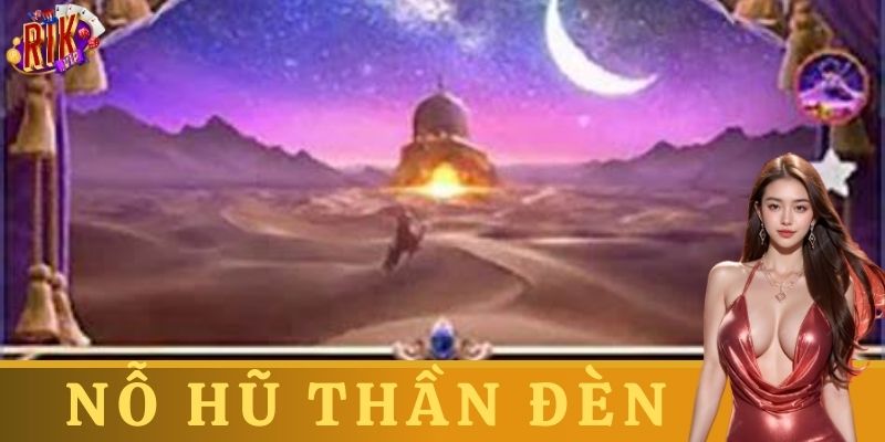 Mẹo chơi nổ hũ Thần Đèn từ cao thủ