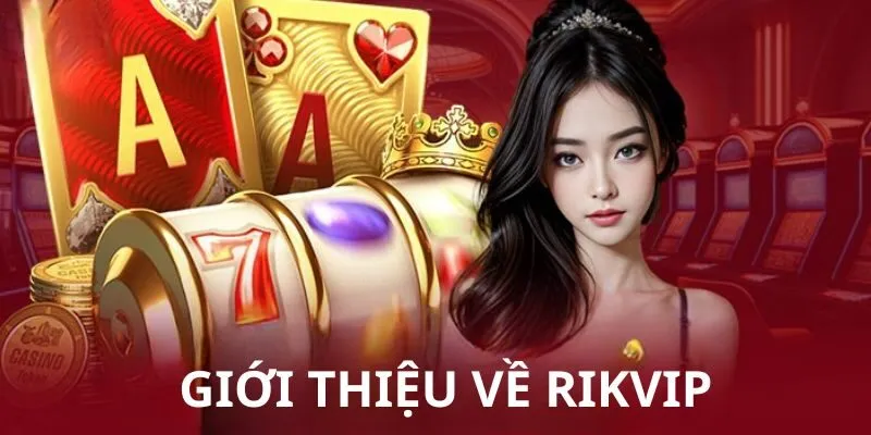 Trang Chủ 6 Giới thiệu chung về nhà cái Rikvip